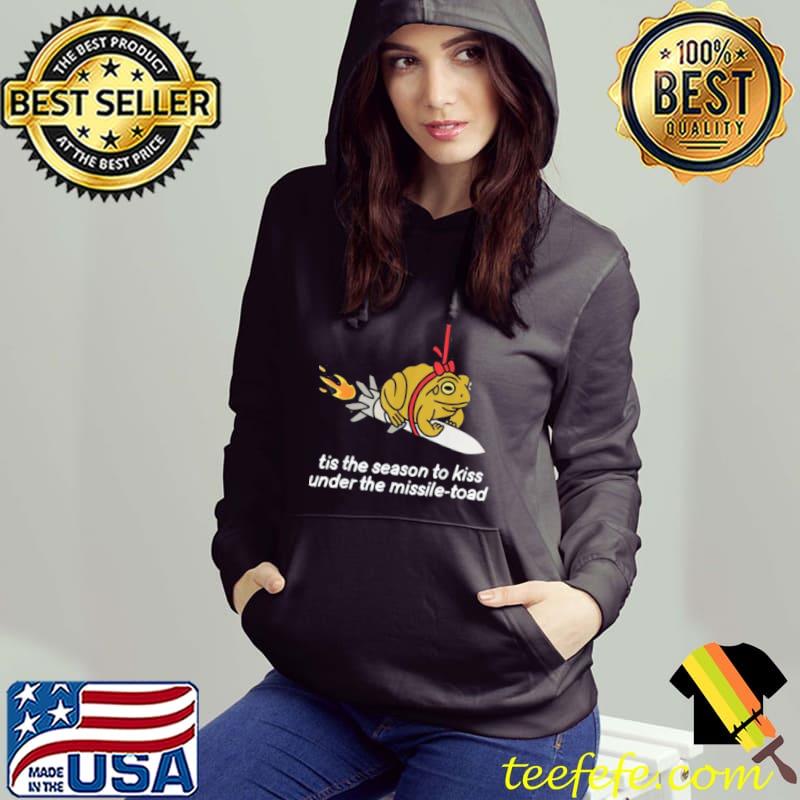 Its The Season To Kiss Under The Missile Toad shirt