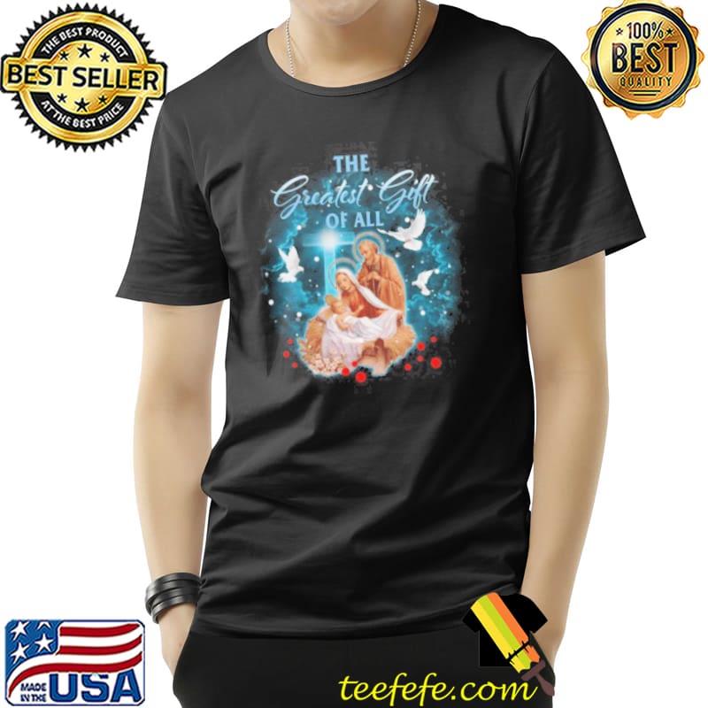 Jesus The Greatest Gift Of All Christmas Jesus Shirt Unisex Jesus The Greatest Gift Of All Christmas Jesus Shirt Unisex
