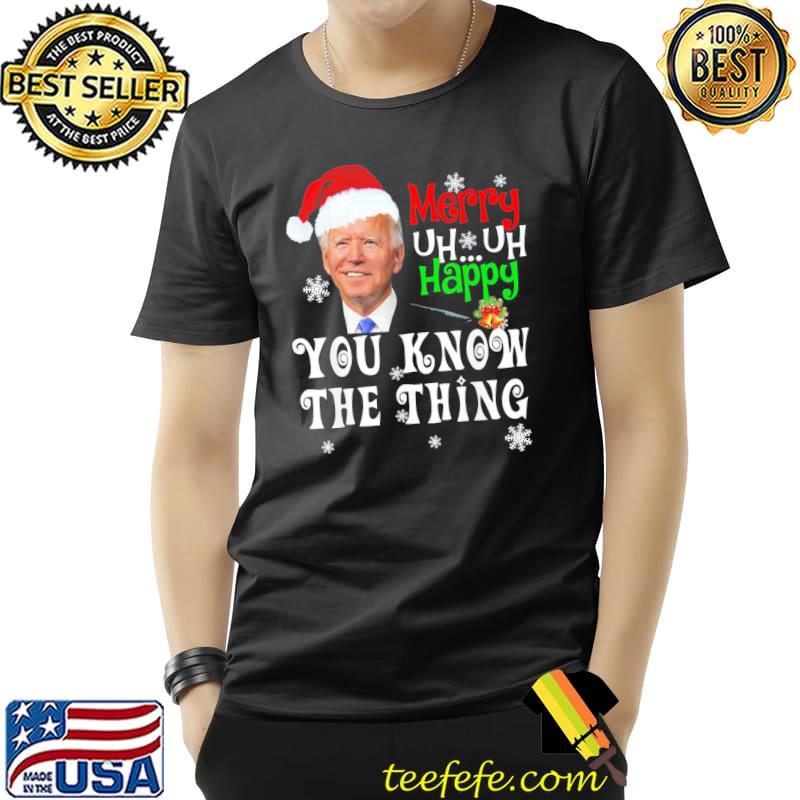 Joe Biden merry uh uh happy you know the thing xmas Unisex Joe Biden merry uh uh happy you know the thing xmas Unisex