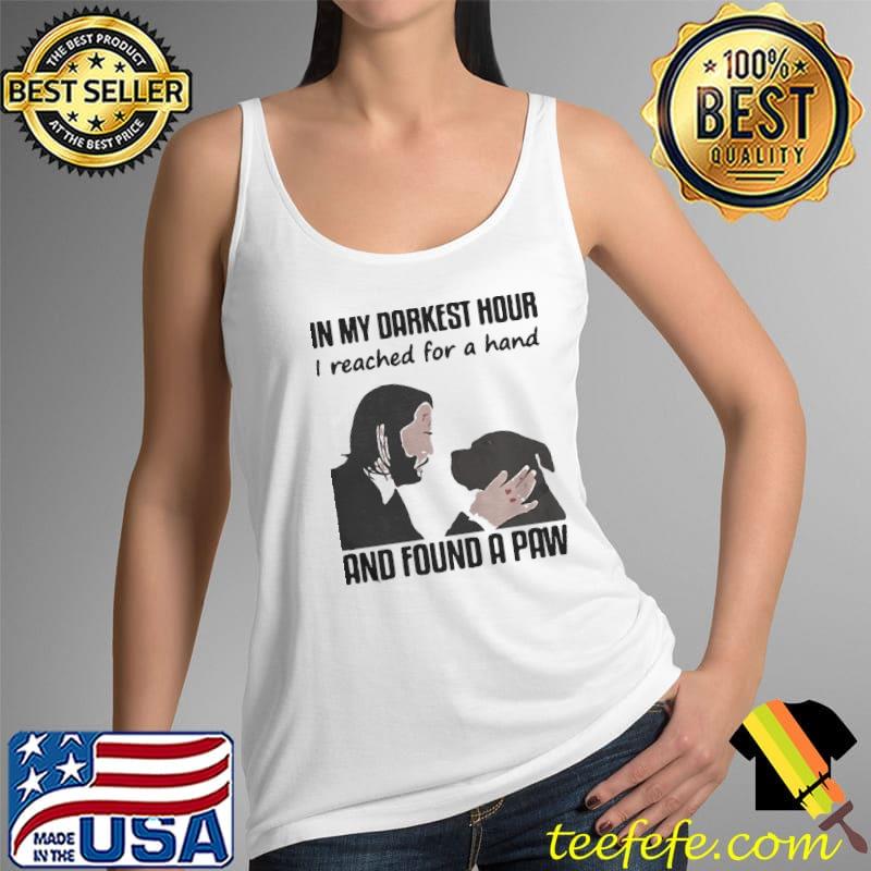 John Wick and dog in my darkest hour I reached for a hand and found a paw Tank Top John Wick and dog in my darkest hour I reached for a hand and found a paw Tank Top