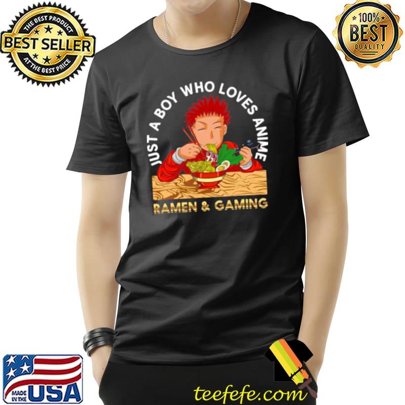 Just A Boy Who Loves Anime Ramen And Gaming Kawaii Anime Shirt Unisex Just A Boy Who Loves Anime Ramen And Gaming Kawaii Anime Shirt Unisex