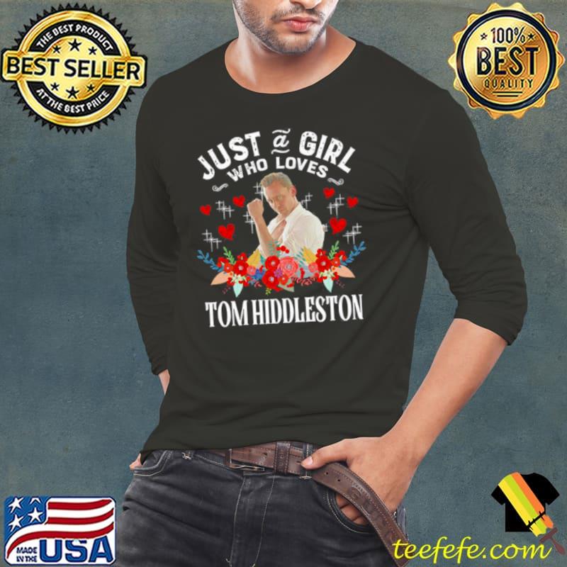 Just A Girl Who Loves Tom Hiddleston Shirt Long Sleeve Tee Just A Girl Who Loves Tom Hiddleston Shirt Long Sleeve Tee
