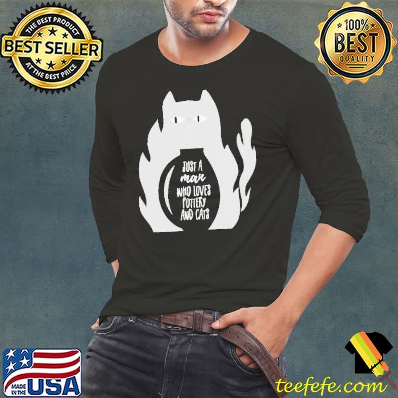 Just A Man Who Loves Pottery And Cats Shirt Long Sleeve Tee Just A Man Who Loves Pottery And Cats Shirt Long Sleeve Tee
