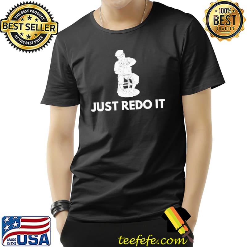 Just Redo It - Funny pottery Shirt Unisex Just Redo It - Funny pottery Shirt Unisex