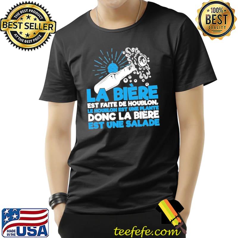 La Biere Est Faite De Houblon Le Houblon Est Une Plante Shirt Unisex La Biere Est Faite De Houblon Le Houblon Est Une Plante Shirt Unisex