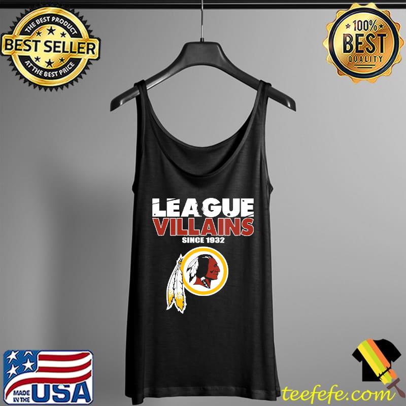 League Villains Since 1932 Washington Redskins NFL Shirts Tank Top League Villains Since 1932 Washington Redskins NFL Shirts Tank Top