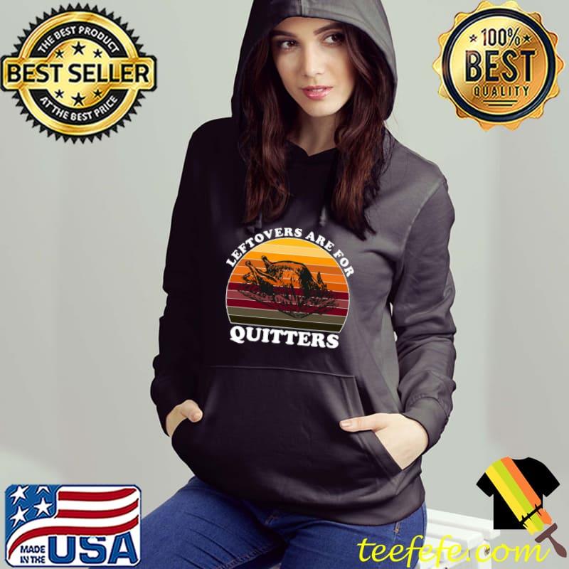 Leftovers Are For Quitters Thanksgiving Leftovers Vintage Sweater Shirt Leftovers Are For Quitters Thanksgiving Leftovers Vintage Sweater Shirt