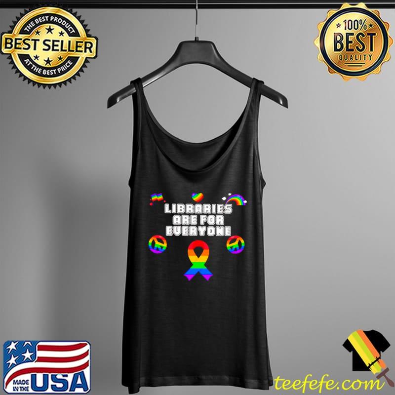 Libraries are for everyone LGBT Tank Top Libraries are for everyone LGBT Tank Top