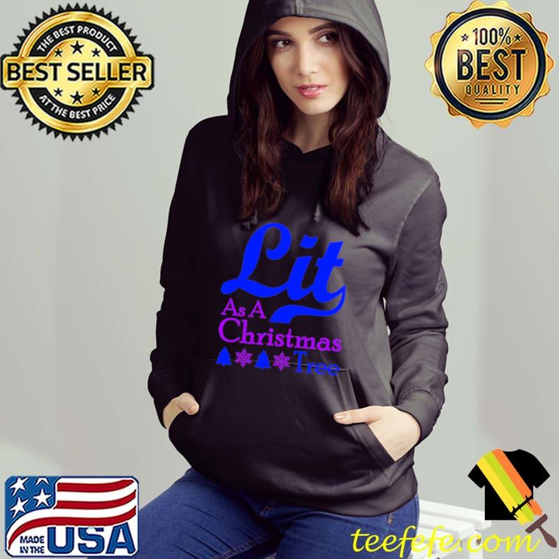 Lit As A Christmas Tree T- Shirt