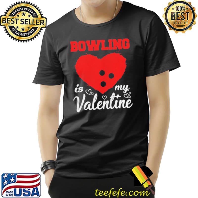 Love Hearts Bowling Is My Valentine Sports Shirt Unisex Love Hearts Bowling Is My Valentine Sports Shirt Unisex