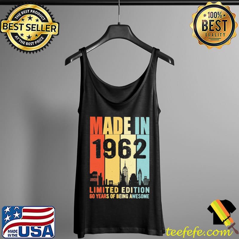 Made In 1962 Limited Edition 60 Years Of Being Awesome Vintage Shirt Tank Top Made In 1962 Limited Edition 60 Years Of Being Awesome Vintage Shirt Tank Top