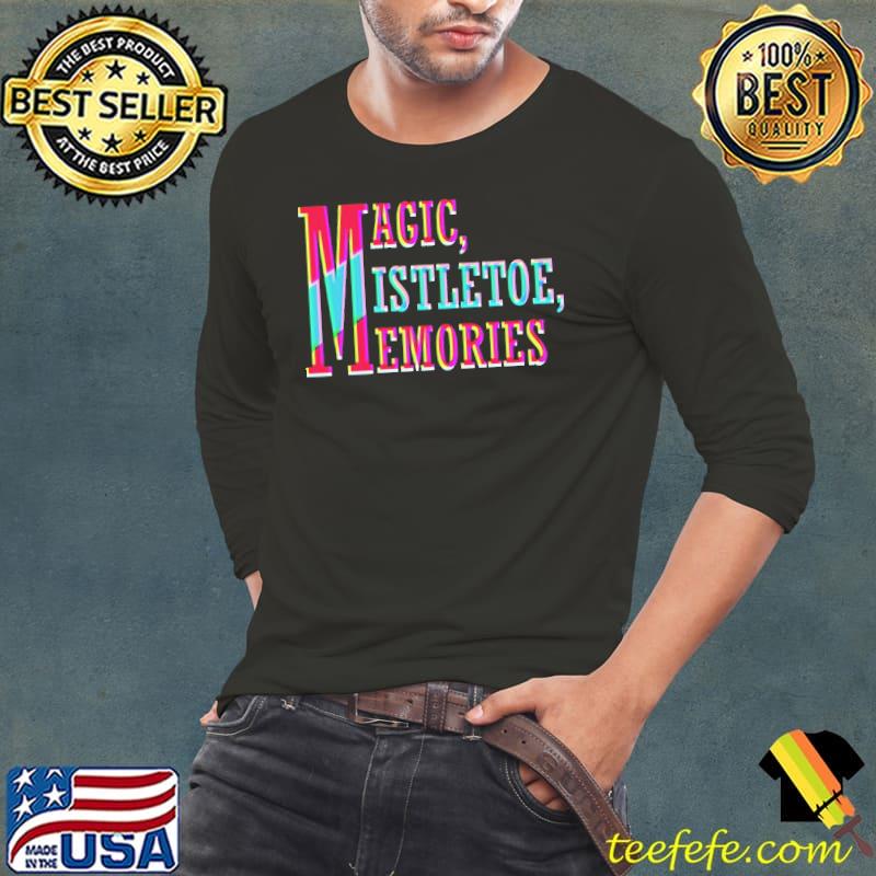 Magic Mistletoe Memories Shirt Long Sleeve Tee Magic Mistletoe Memories Shirt Long Sleeve Tee