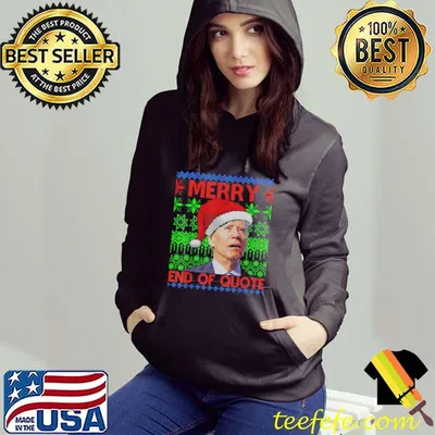 Merry End Of Quote Joe Biden Christmas Ugly Sweater T-Shirt