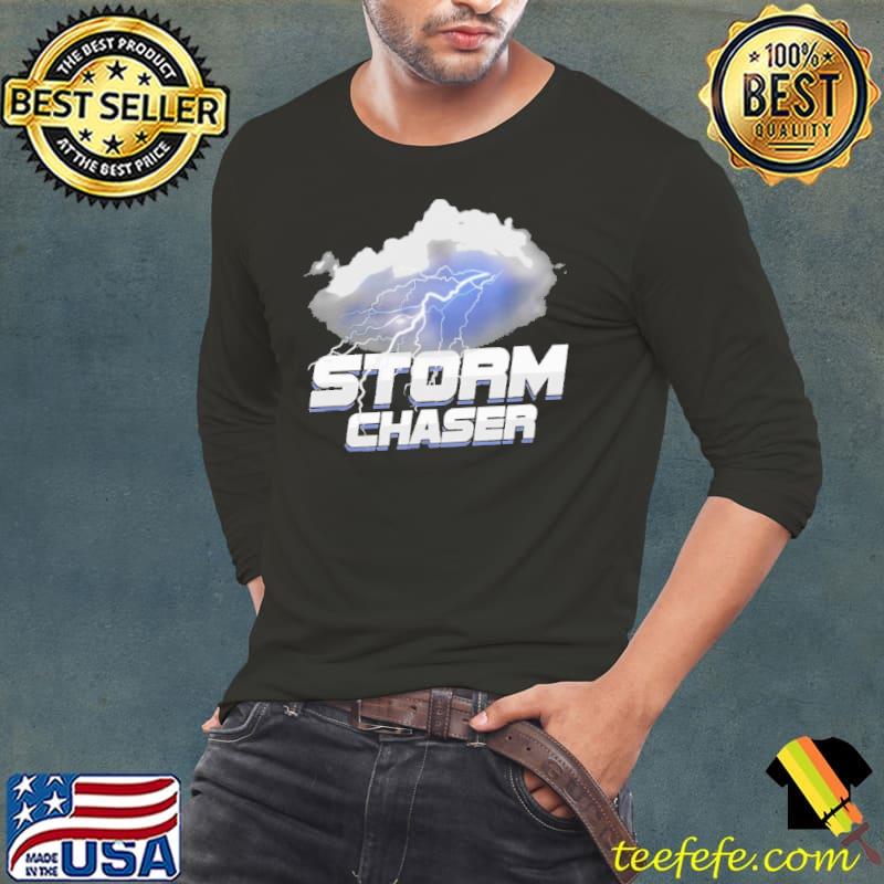 Meteorologist Storm Chaser Shirt Long Sleeve Tee Meteorologist Storm Chaser Shirt Long Sleeve Tee