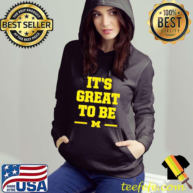 Michigan Wolverines it’s great to be shirt Michigan Wolverines it’s great to be shirt