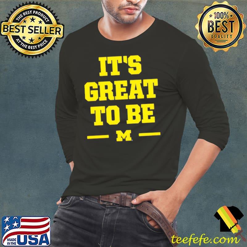 Michigan Wolverines it’s great to be Long Sleeve Tee Michigan Wolverines it’s great to be Long Sleeve Tee