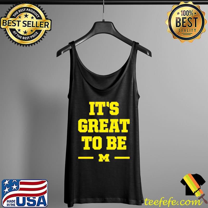 Michigan Wolverines it’s great to be Tank Top Michigan Wolverines it’s great to be Tank Top