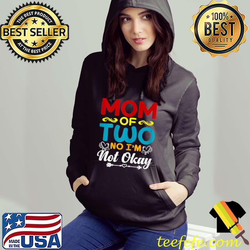 Mom Of Two Daughters No I'm Not Okay Mom Joke Funny Saying T-Shirt