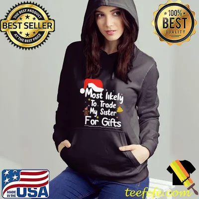 Most Likely To Trade My Sister For Gifts-Christmas family T-Shirt