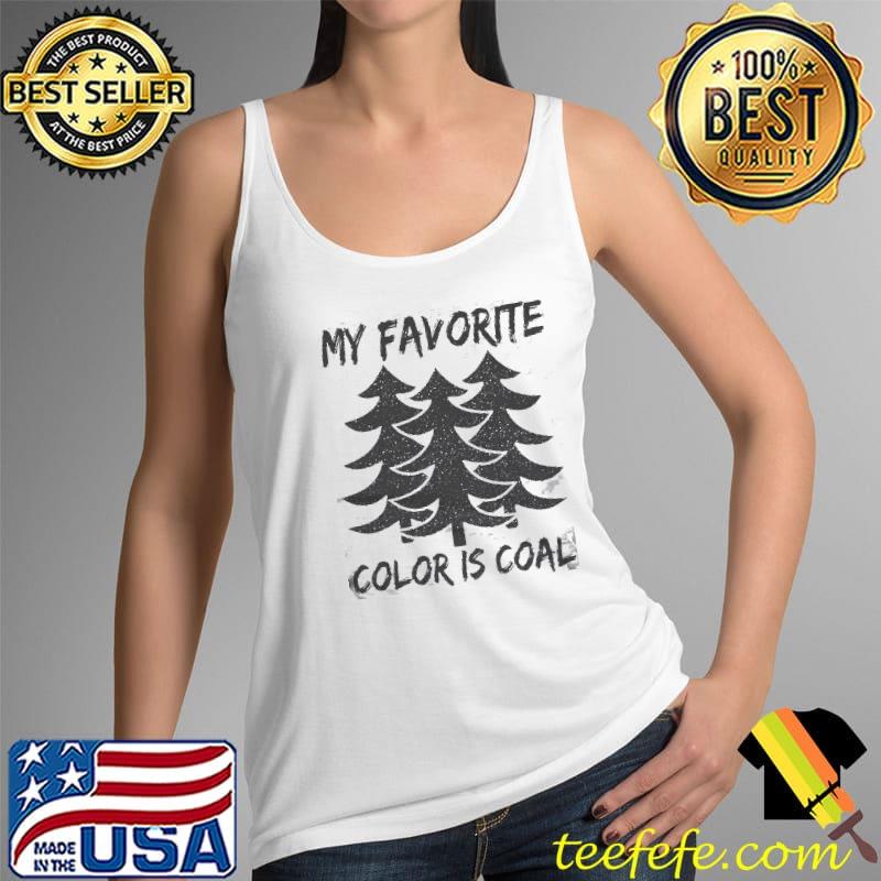 My Favorite Color Is Coal Shirt Tank Top My Favorite Color Is Coal Shirt Tank Top