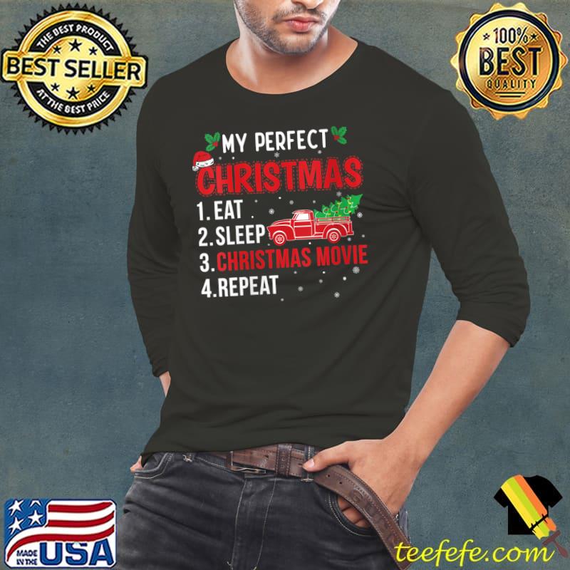 My Perfect Christmas eat sleep repeat T-Shirt Long Sleeve Tee My Perfect Christmas eat sleep repeat T-Shirt Long Sleeve Tee