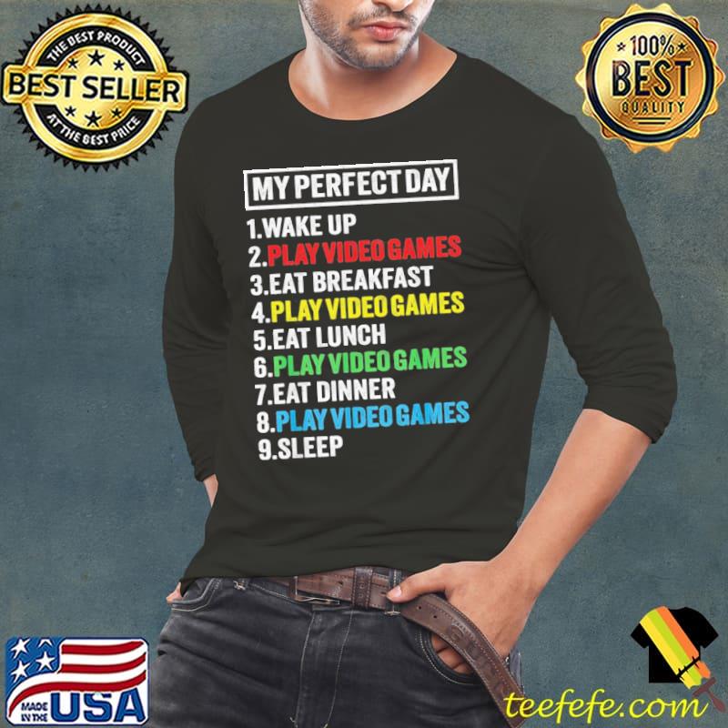 My perfectday wake up and play video games Long Sleeve Tee My perfectday wake up and play video games Long Sleeve Tee