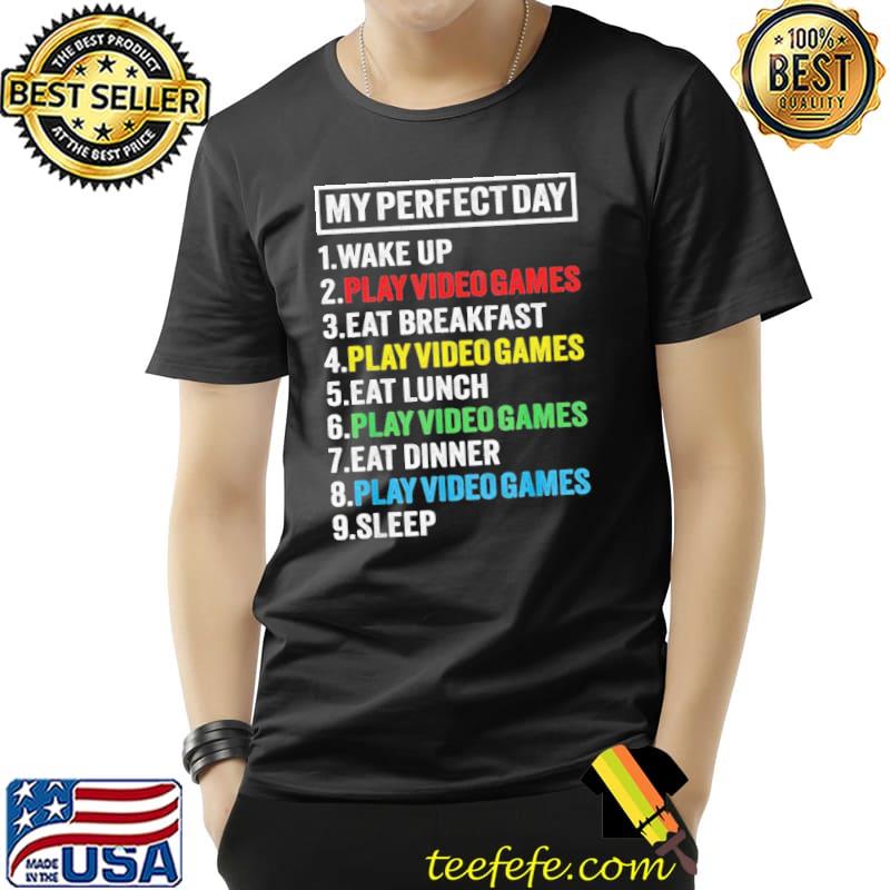 My perfectday wake up and play video games Unisex My perfectday wake up and play video games Unisex