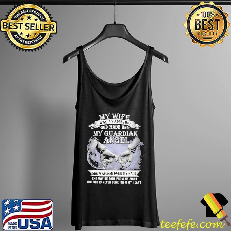 My Wife Was So Amazing God Made Her My Guardian Angel She Watches Over My Back Shirt Tank Top My Wife Was So Amazing God Made Her My Guardian Angel She Watches Over My Back Shirt Tank Top