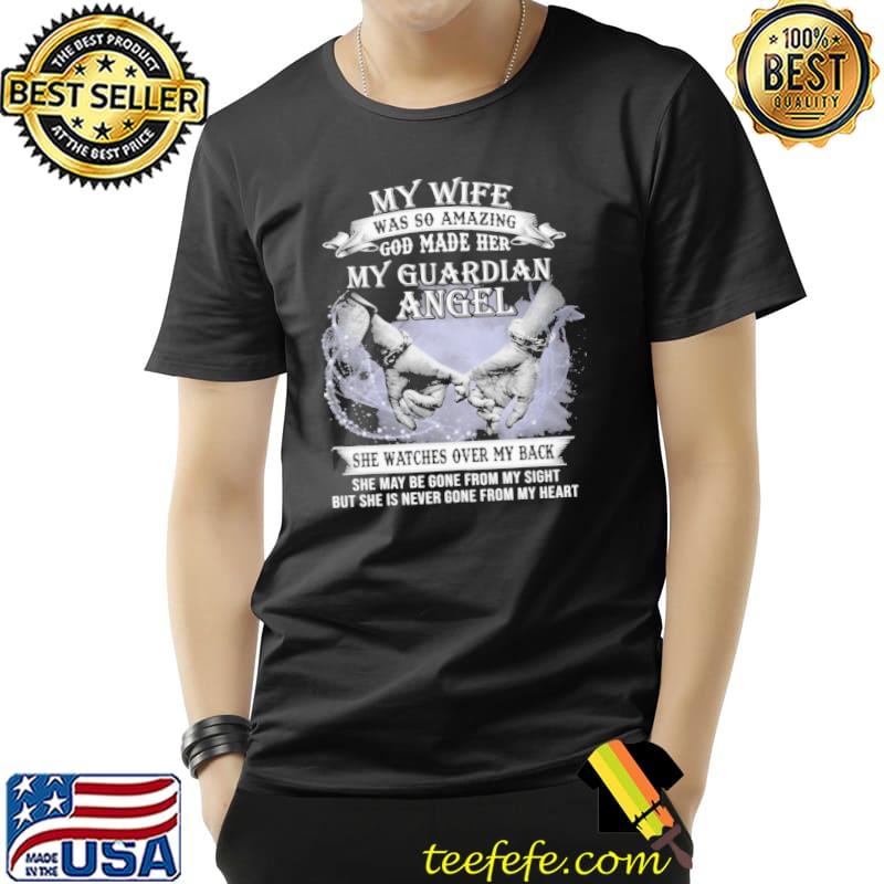 My Wife Was So Amazing God Made Her My Guardian Angel She Watches Over My Back Shirt Unisex My Wife Was So Amazing God Made Her My Guardian Angel She Watches Over My Back Shirt Unisex