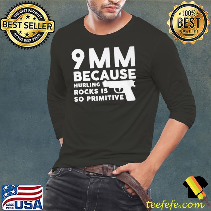 Nice 9mm because hurling rocks Long Sleeve Tee Nice 9mm because hurling rocks Long Sleeve Tee