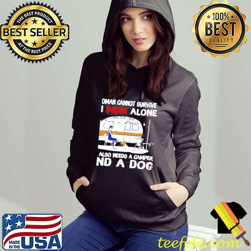 Nice A Woman Cannot Survive On Wine Alone She Also Needs A Camper And A Dog T-shirt