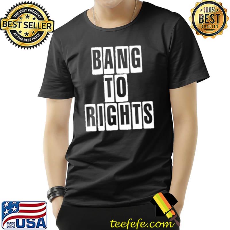 Nice Bang To Rights Unisex Nice Bang To Rights Unisex
