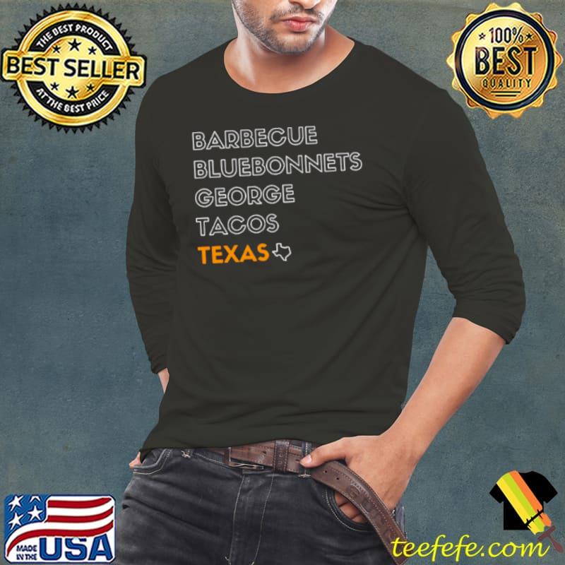 Nice BBQ Barbecue Bluebonnets George Tacos Texas Shirt Long Sleeve Tee Nice BBQ Barbecue Bluebonnets George Tacos Texas Shirt Long Sleeve Tee