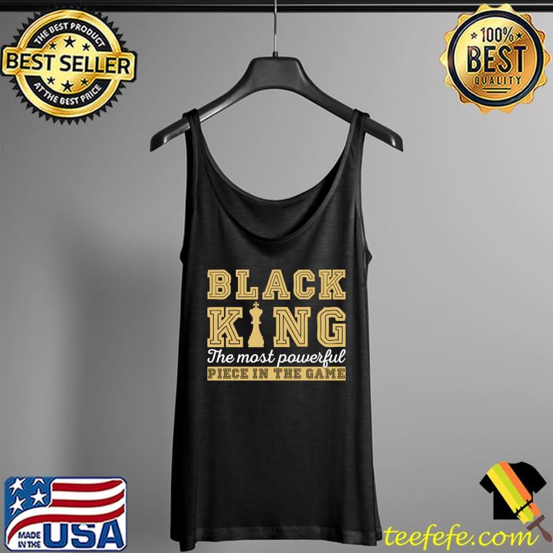 Nice Chess Lovers Chess Gamers Black King The Most Powerful Piece T- Tank Top Nice Chess Lovers Chess Gamers Black King The Most Powerful Piece T- Tank Top