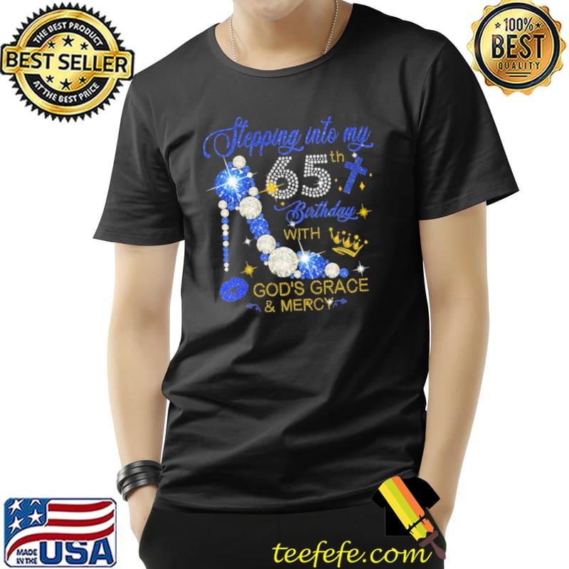 Nice Diamond Stepping Into My 65th Birthday With God's Grace And Mercy Shirt Unisex Nice Diamond Stepping Into My 65th Birthday With God's Grace And Mercy Shirt Unisex