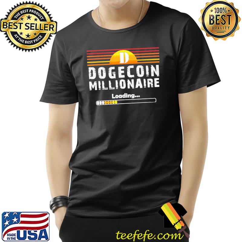 Nice Dogecoin Millionaire Loading Vintage Shirt Unisex Nice Dogecoin Millionaire Loading Vintage Shirt Unisex