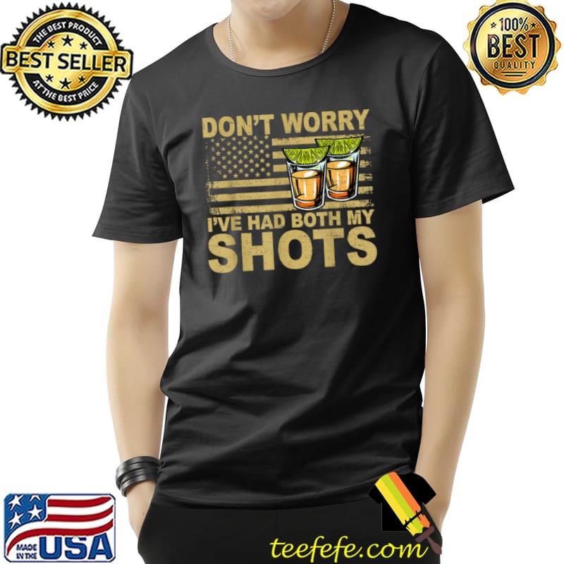Nice Don’t Worry I’ve Had Both My Shots Funny Two Shots Tequila T Shirt Unisex Nice Don’t Worry I’ve Had Both My Shots Funny Two Shots Tequila T Shirt Unisex