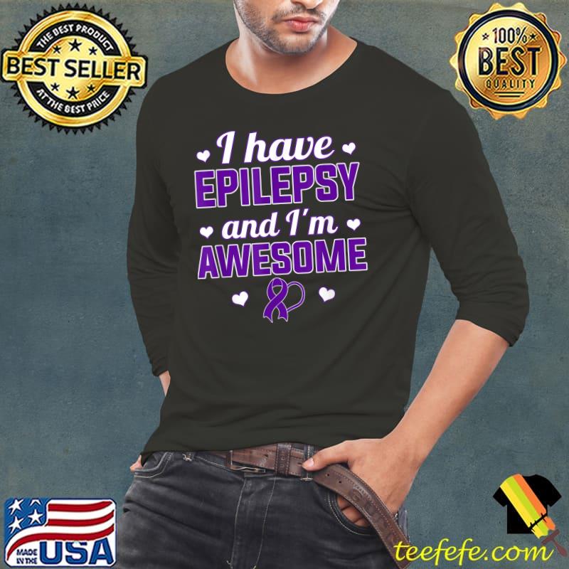 Nice Epilepsy Awareness I Have Epilepsy and I'm Awesome T-Shirt Long Sleeve Tee Nice Epilepsy Awareness I Have Epilepsy and I'm Awesome T-Shirt Long Sleeve Tee
