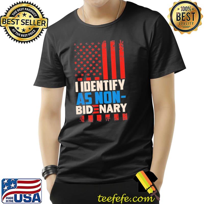 Nice I Identify As Non-Bidenary Anti Joe Biden T-Shirt Unisex Nice I Identify As Non-Bidenary Anti Joe Biden T-Shirt Unisex