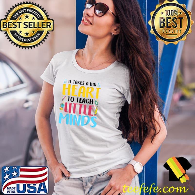 Nice It Takes A Big Heart To Teach Little Minds Teacher T-Shirt Ladies Tee Nice It Takes A Big Heart To Teach Little Minds Teacher T-Shirt Ladies Tee