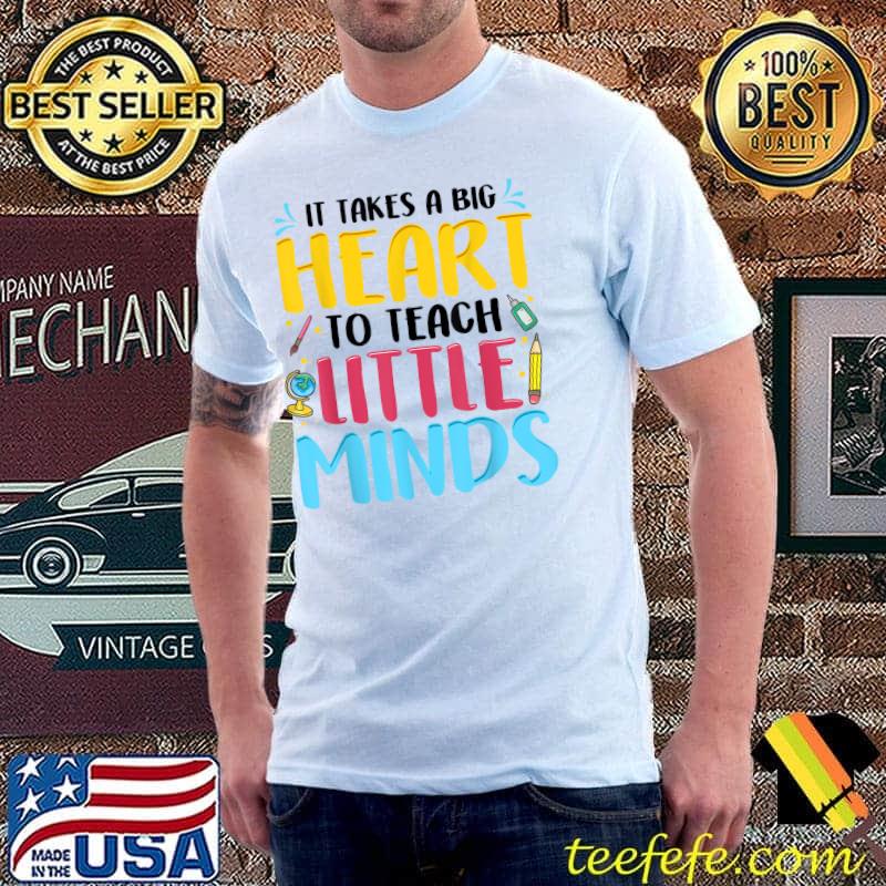 Nice It Takes A Big Heart To Teach Little Minds Teacher T-Shirt Unisex Nice It Takes A Big Heart To Teach Little Minds Teacher T-Shirt Unisex