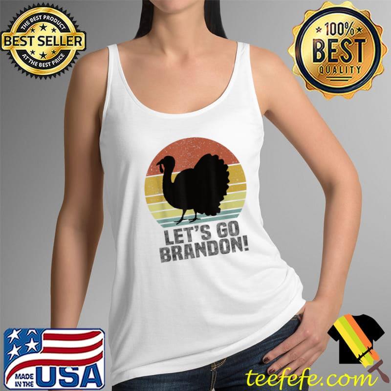 Nice Let's Go Brandon Thanksgiving Turkey Retro Vintage Funny T-Shirt Tank Top Nice Let's Go Brandon Thanksgiving Turkey Retro Vintage Funny T-Shirt Tank Top