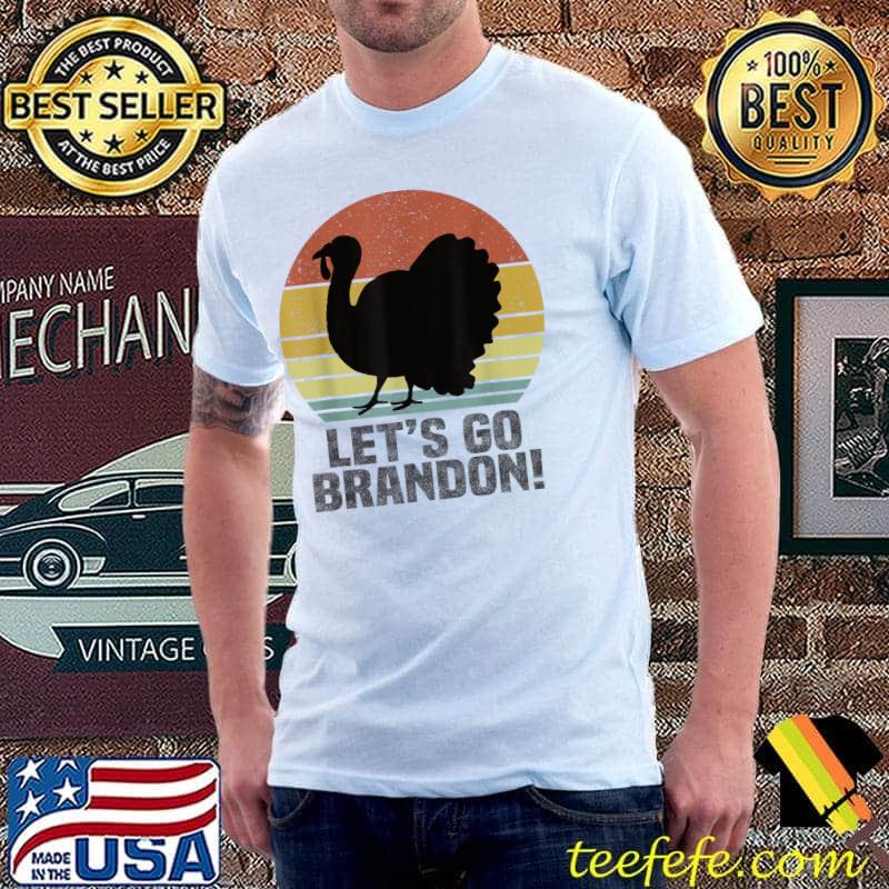 Nice Let's Go Brandon Thanksgiving Turkey Retro Vintage Funny T-Shirt Unisex Nice Let's Go Brandon Thanksgiving Turkey Retro Vintage Funny T-Shirt Unisex