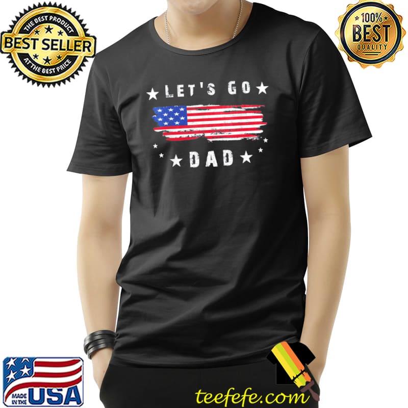Nice let’s go dad Conservative US Flag T-Shirt Unisex Nice let’s go dad Conservative US Flag T-Shirt Unisex