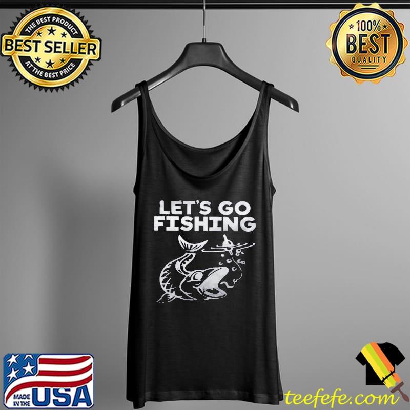 Nice Let's go fishing Tank Top Nice Let's go fishing Tank Top