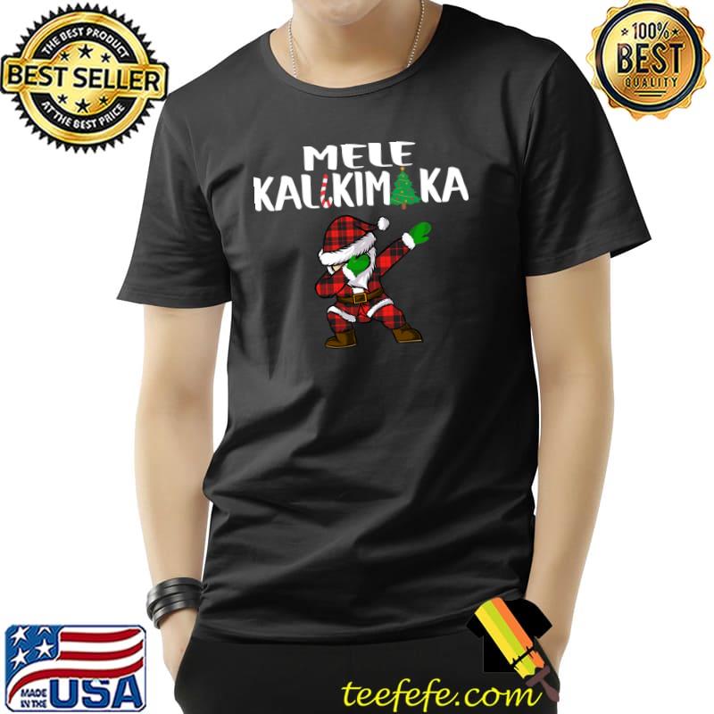 Nice Mele Kalikimaka Xmas Merry Christmas Hawaii Funny Family T-Shirt Unisex Nice Mele Kalikimaka Xmas Merry Christmas Hawaii Funny Family T-Shirt Unisex