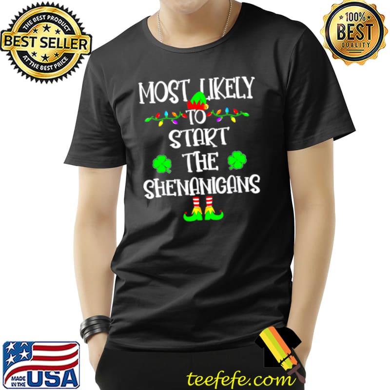 Nice Most likely to start the shenanigans Unisex Nice Most likely to start the shenanigans Unisex