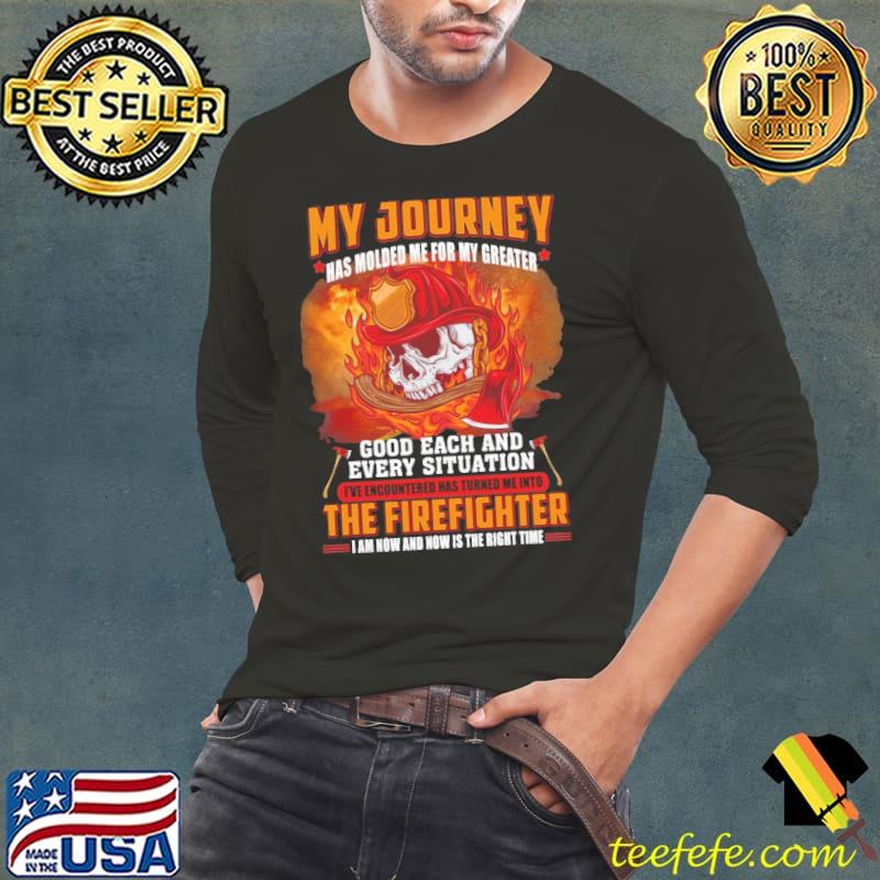Nice My Journey Good Each And Every Situation The Firefighter Skull Shirt Long Sleeve Tee Nice My Journey Good Each And Every Situation The Firefighter Skull Shirt Long Sleeve Tee
