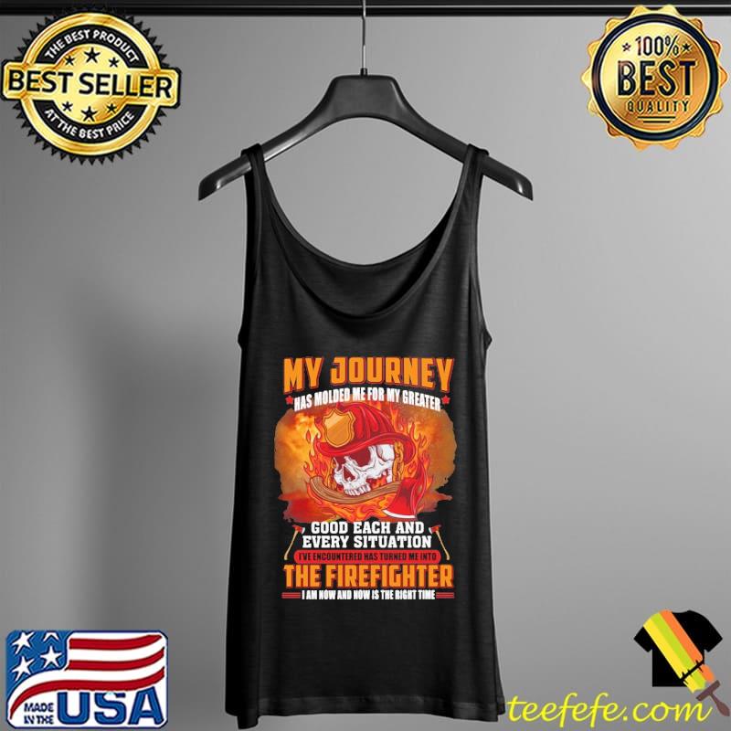 Nice My Journey Good Each And Every Situation The Firefighter Skull Shirt Tank Top Nice My Journey Good Each And Every Situation The Firefighter Skull Shirt Tank Top