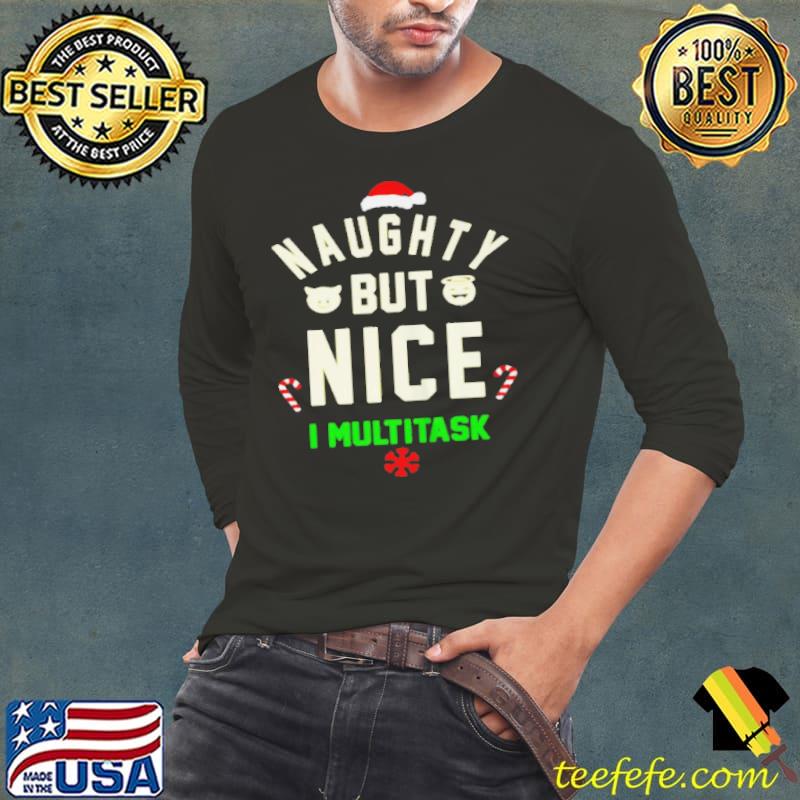 Nice Naughty but nice I multitask Long Sleeve Tee Nice Naughty but nice I multitask Long Sleeve Tee